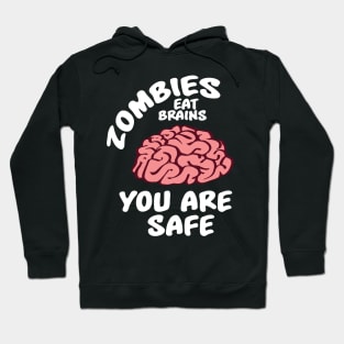 Halloween: Zombies eat brains. You are safe Hoodie